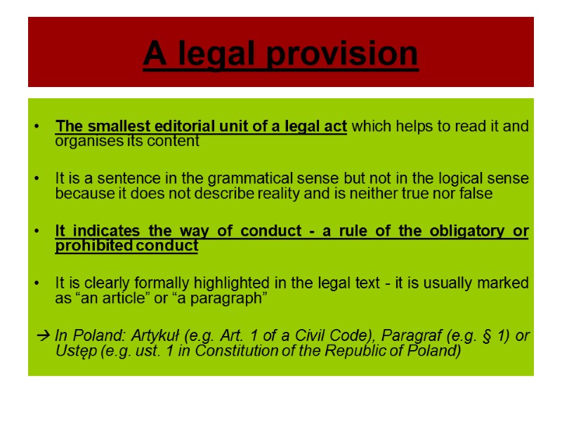 A legal provision   The smallest editorial unit of a legal act which